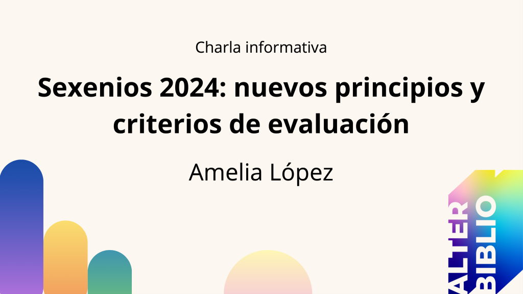 Cartel informativo sobre charla Sexenios 2024: nuevos criterios de evaluación. Por Amelia López en AlterBiblio.